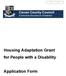 Cavan County Council Comhairle Chontae an Chabháin. Housing Adaptation Grant for People with a Disability. Application Form
