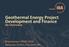 Geothermal Energy Project Development and Finance An Overview
