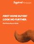 FIRST HOME BUYER? LOOK NO FURTHER. First Home Buyers Guide