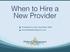When to Hire a New Provider. Presented by Paul Vanchiere, MBA