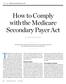The Medicare Secondary Payer Act. How to Comply with the Medicare Secondary Payer Act FEATURE TORT TITLEAND INSURANCE LAW BY CHRISTINE HUMMEL