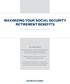 MAXIMIZING YOUR SOCIAL SECURITY RETIREMENT BENEFITS