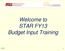 Welcome to STAR FY13 Budget Input Training