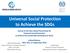 Universal Social Protection. to Achieve the SDGs