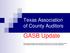 GASB Update. Texas Association of County Auditors