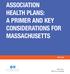 ASSOCIATION HEALTH PLANS: A PRIMER AND KEY CONSIDERATIONS FOR MASSACHUSETTS