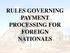RULES GOVERNING PAYMENT PROCESSING FOR FOREIGN NATIONALS