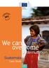 We can. overcome. Undernutrition: Guatemala. Case Study. International Cooperation and Development