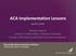 ACA Implementation Lessons April 9, 2014