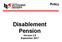 Policy. Disablement Pension Version 5.0 September 2017