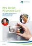 PFS Direct Payment Card This booklet explains how to activate and use your direct payment card.