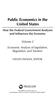 Public Economics in the. United States. How the Federal Government Analyzes. and Influences the Economy. Volume 2. Economic Analysis of Legislation,