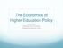 The Economics of Higher Education Policy. Carly Urban Montana State University Presidential Seminar Series