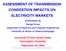 ASSESSMENT OF TRANSMISSION CONGESTION IMPACTS ON ELECTRICITY MARKETS