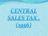 MEANING OF CENTRAL SALES TAX :-