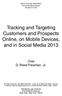 Tracking and Targeting Customers and Prospects Online, on Mobile Devices, and in Social Media 2013