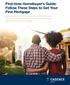 First-time Homebuyer s Guide: Follow These Steps to Get Your First Mortgage