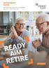 RETIREMENT GUIDE. How to get ready. How to aim for the good life. How you can retire like you want. READY AIM RETIRE