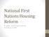 National First Nations Housing Reform. BC Update Moving Towards Authority As of January 17, 2018