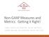 Non-GAAP Measures and Metrics: Getting it Right!