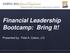 Financial Leadership Bootcamp: Bring It! Presented by: Fidel A. Calero, J.D.