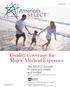 Quality Coverage for Major Medical Expenses. You Select the plan to meet your needs and budget.
