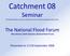Catchment 08. Seminar. All material within and views expressed are those of the presentation author alone.