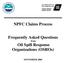NPFC Claims Process. Frequently Asked Questions from Oil Spill Response Organizations (OSROs)
