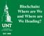 Blockchain: Where are We and Where are We Heading?