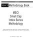 Methodology Book. MSCI Small Cap Index Series Methodology