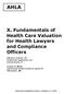 AHLA. X. Fundamentals of Health Care Valuation for Health Lawyers and Compliance Officers