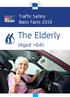 The Elderly. (Aged >64) Traffic Safety. Traffic Safety Basic Facts Main Figures Basic Facts 2016