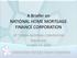 A Briefer on NATIONAL HOME MORTGAGE FINANCE CORPORATION. 25 TH CREBA NATIONAL CONVENTION Baguio City October 13, 2016