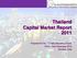 Thailand Capital Market Report Prepared for the 17 th Asia Securities Forum 22nd 24th November 2012 Mumbai, India