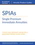 SPIAs. Single Premium Immediate Annuities. Annuity Product Guides. Convert your retirement savings into a guaranteed lifetime income stream