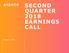 SECOND QUARTER 2018 EARNINGS CALL. August 7, 2018