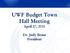 UWF Budget Town Hall Meeting April 27, Dr. Judy Bense President