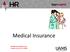 Medical Insurance. Benefits described in this section are as of