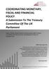 COORDINATING MONETARY, FISCAL AND FINANCIAL POLICY A Submission To The Treasury Committee Of The UK Parliament