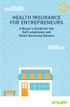 HEALTH INSURANCE FOR ENTREPRENEURS. A Buyer s Guide for the Self-employed and Small Business Owners