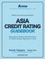 ACRAA. Association of Credit Rating Agencies in Asia ASIA GUIDEBOOK. Regulatory Rating Requirements & Credit Rating Agencies in Asia