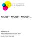 MONEY, MONEY, MONEY PRESENTED BY: MADALINE (MADDI) NOLEEN, MSW JOHN J TROY, CPA, MM