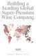 Building a Leading Global Super-Premium Wine Company.