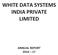 WHITE DATA SYSTEMS INDIA PRIVATE LIMITED ANNUAL REPORT