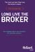 the more we say, LONG LIVE THE BROKER