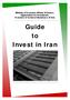 Ministry of Economic Affairs & Finance Organization for Investment, Economic & Technical Assistance of Iran. Guide to Invest in Iran