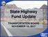 State Highway Fund Update TRANSPORTATION BOARD NOVEMBER 13, 2017