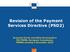 Revision of the Payment Services Directive (PSD2) Krzysztof Zurek and Silvia Kersemakers DG FISMA, European Commission PSMEG meeting 3 December 2015