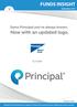 FUNDS INSIGHT < Same Principal you ve always known. Now with an updated logo. is now