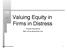 Valuing Equity in Firms in Distress!